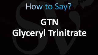 How to Pronounce GTN Glyceryl Trinitrate [upl. by Analaf]