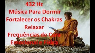 432 Hz Música Para Dormir  Fortalecer os Chakras Relaxar  Frequências de Cura Emocional e Física [upl. by Nalor827]