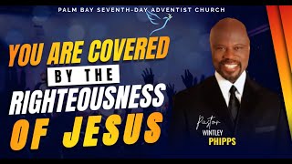 PASTOR WINTLEY PHIPPS quotYOU ARE COVERED BY THE RIGHTEOUSNESS OF JESUSquot [upl. by Ardnassela]