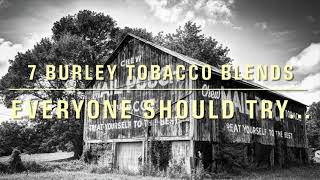 7 Burley Tobacco Blends Everyone Should Try at least once [upl. by Suellen]