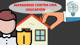 DEFENDERSE CONTRA UNA USUCAPIÓN [upl. by Aisirtap]