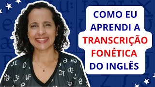 COMO EU APRENDI TRANSCRIÇÃO FONÉTICA EM INGLÊS  Celebrando  1k Inscritos [upl. by Grae10]