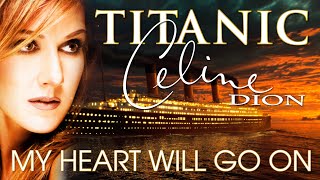 TITANIC 4K quotMy Heart Will Go Onquot · Céline Dion With Lyrics [upl. by Cherrita]