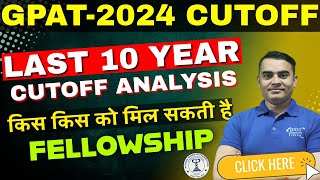 GPAT 2024 CUTOFF  किसकिस को मिल सकती है FELLOWSHIP  LAST 10 YEAR CUTOFF ANALYSIS gpatniper 😍🎯 [upl. by Eecyaj]