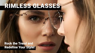 Rimless Glasses for Women Rock the Trend and Redefine Your Style [upl. by Ybbob]