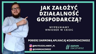 Jak założyć działalność gospodarczą   Wypełniamy wniosek w CEIDG [upl. by Enneibaf]