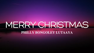 Merry Christmas Lyrics  Philly Bongoley Lutaaya [upl. by Engenia]