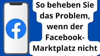 So beheben Sie dass der FacebookMarktplatz nicht angezeigt wird 2024 [upl. by Avi]