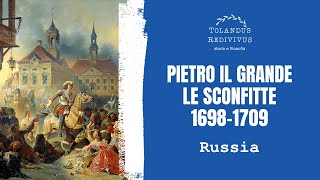 Pietro il Grande 3 Le sconfitte 16981709  Russia 18 [upl. by Littman181]