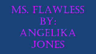 Ms Flawless by Angelika Jones [upl. by Lahcim]