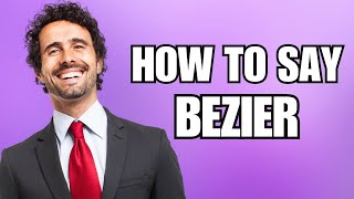 How To Pronounce Bezier Correctly [upl. by Asor984]