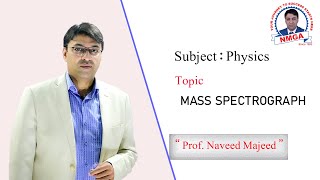 Physics Lecture about Mass Spectrograph by Professor NAVEED MAJEED [upl. by Cinom815]