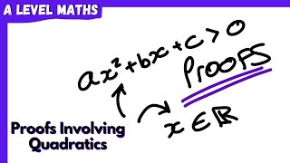 Proofs Involving Quadratics  A Level Maths AS  Episode 69 [upl. by Yeclek]