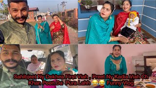 Sahibjeet Ny Dekhea First Viah  Preet Ny Kadia Viah Ch Khan Peen Da Pura Lahh 😂😂 Funny Vlog [upl. by Baptiste]