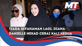 Kerap bergaduh tiada sefahaman lagi punca Diana Danielle nekad cerai kali kedua [upl. by Janenna187]