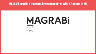 MAGRABi unveils expansioninvestment drive with 57 stores in ME  Business News Update [upl. by Airretnahs]