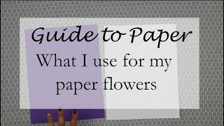 Guide to Paper  where I purchase and what type  Pearl Paper Flowers [upl. by Hawkins]