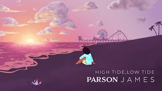 Parson James  High Tide Low Tide Official Visualizer [upl. by Accire]