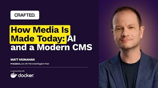 How Media Is Made Today AI and a Modern CMS  Matt Monahan President Arc XP The Washington Post [upl. by Imhsar]