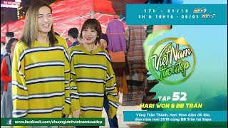 Việt Nam Tươi Đẹp  Tập 52 FULL Hari Won diện đồ đôi đón năm mới cùng BB Trần tại Sapa [upl. by Connolly]