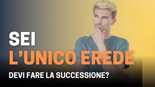 L’unico erede deve fare la successione scopri cosa dice la legge [upl. by Sacken184]