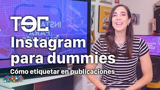 Instagram para Dummies  Cómo etiquetar en publicaciones [upl. by Airtina91]