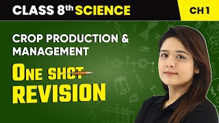 Crop Production and Management  One Shot Revision  Class 8 Science Chapter 1  CBSE 202425 [upl. by Giuliana]