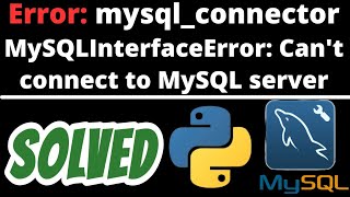 mysqlconnectorMySQLInterfaceError Cant connect to MySQL server SOLVED in Python [upl. by Lesoj]