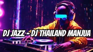 DJ Jazz  DJ THAILAND MANJUA [upl. by Htiduy]