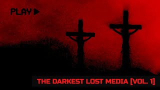 The Darkest Lost Media Vol 1 [upl. by Nostaw]