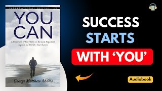 You Can By George Matthew Adams Audiobook  Bool Summary [upl. by Cavanagh]