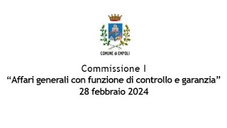 Comune di Empoli  Commissione consiliare I del 28 febbraio 2024 [upl. by Narf680]