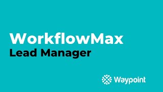 WorkflowMax  Lead Manager  Waypoint [upl. by Nyladnarb]