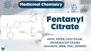 Fentanyl citrate  Opioid analgesics  Medicinal chemistry  GPAT  NIPER  MRB  RAILWAY  DI  ESI [upl. by Evelina256]