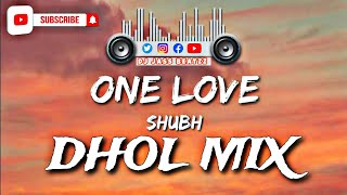 One Love  Dhol Remix  Shubh  Dj Jass Beatzz  New Punjabi Songs 2023 [upl. by Edla506]