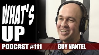 Whats Up Podcast 111 Guy Nantel [upl. by Olga]