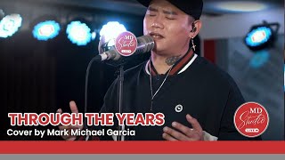 Through The Years cover by Tawag ng Tanghalan Grand Champion Mark Michael Garcia  MD Studio [upl. by Merline]