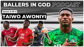 Record Breaking Baller In God  TAIWO AWOYINI  Ballers In God Podcast S2 Ep 4 [upl. by Esineg]