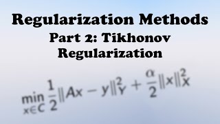 Regularization Methods  Part 2 Tikhonov Regularization [upl. by Hada449]