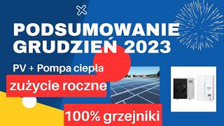 Pompa ciepła i fotowoltaika  podsumowanie grudnia i roku 2023 Ogrzewanie 100 grzejniki [upl. by Guyon]