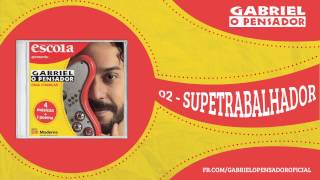 Gabriel o Pensador  SuperTrabalhador [upl. by Ytak]