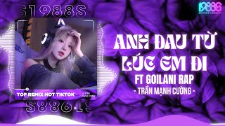 Anh Đau Từ Lúc Em Đi Remix  Ver Rap Tiktok  Trần Mạnh Cường x Goilani  Em Biết Không EmRemix [upl. by Acinorehs]