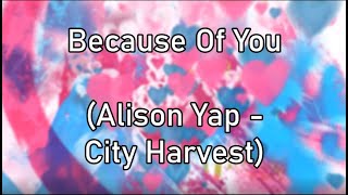 Because Of You Alison Yap  City Harvest [upl. by Callean]