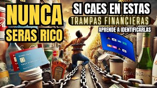 NUNCA SERÁS RICO si caes en estas TRAMPAS FINANCIERAS identificalas y evitalas [upl. by Euqirat]