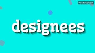 DESIGNEES  How to say Designees [upl. by Hartzel442]