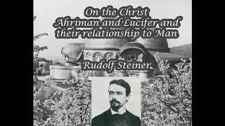 On the Christ Ahriman and Lucifer and their Relationship to Man By Rudolf Steiner [upl. by Audette983]