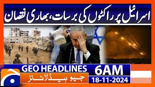 Rocket Attack on Israel Heavy Losses Reported  Geo News 6 AM Headlines  18 Nov 2024 [upl. by Hazard]