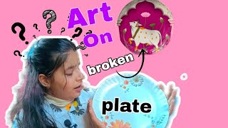 Art on broken plate 😱 ll plate art 🎨 ll will I fail  diy art youtube [upl. by Blinni123]