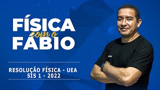 RESOLUÇÃO DE FÍSICA  UEA SIS 1 2022 [upl. by Sucramal718]