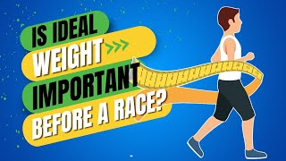 How Important is it to be at Your Ideal Race Weight Before a Race [upl. by Monteria]